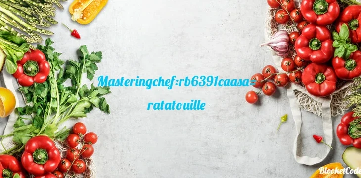 Masteringchef:rb6391caasa= ratatouille