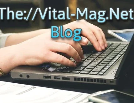 The://Vital-Mag.Net Blog: Your Trusted Source for Vital Knowledge