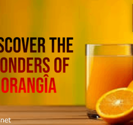 Discover the Wonders of Orangîa: Nature’s Juicy Gem for Health and Flavor