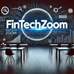 FintechZoom: Revolutionizing the Financial Landscape