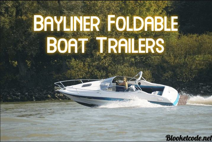 Bayliner Foldable Boat Trailers: A Perfect Blend of Durability and Portability